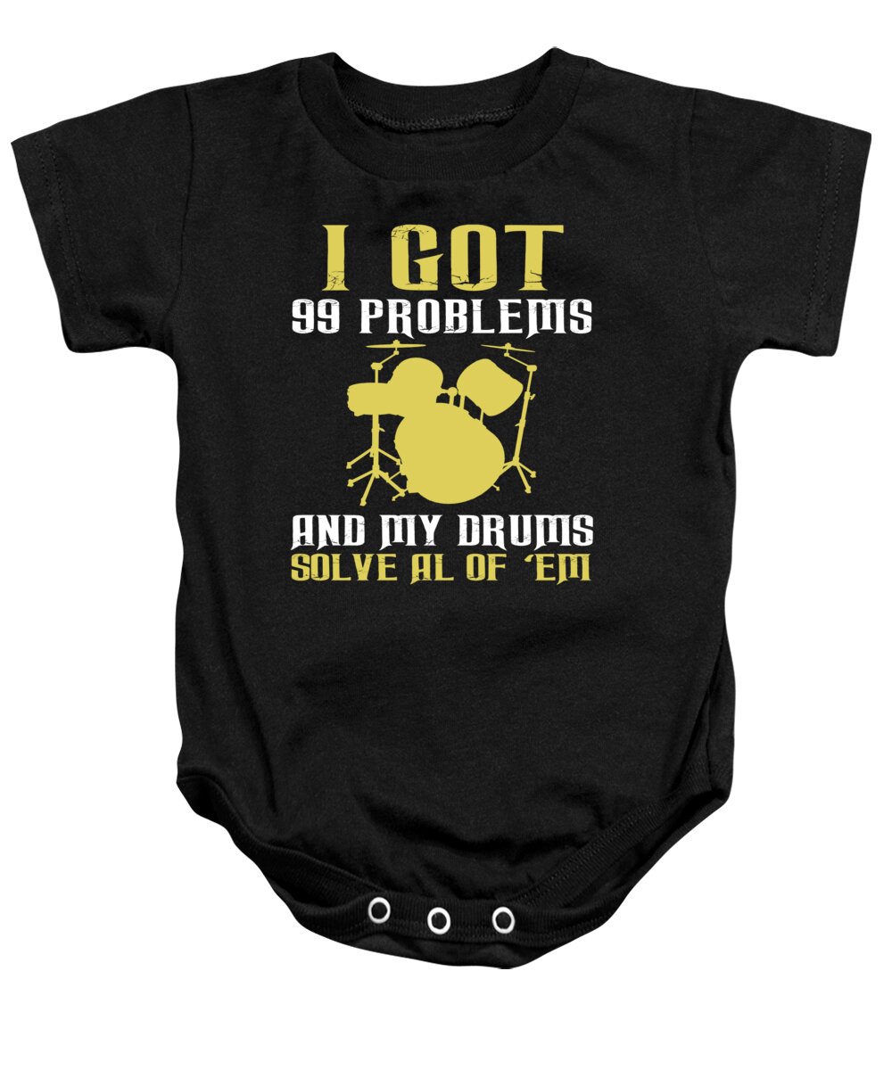 Humor Baby Onesie featuring the digital art I Got 99 Problems And My Drums Solve All Of Em by Jacob Zelazny