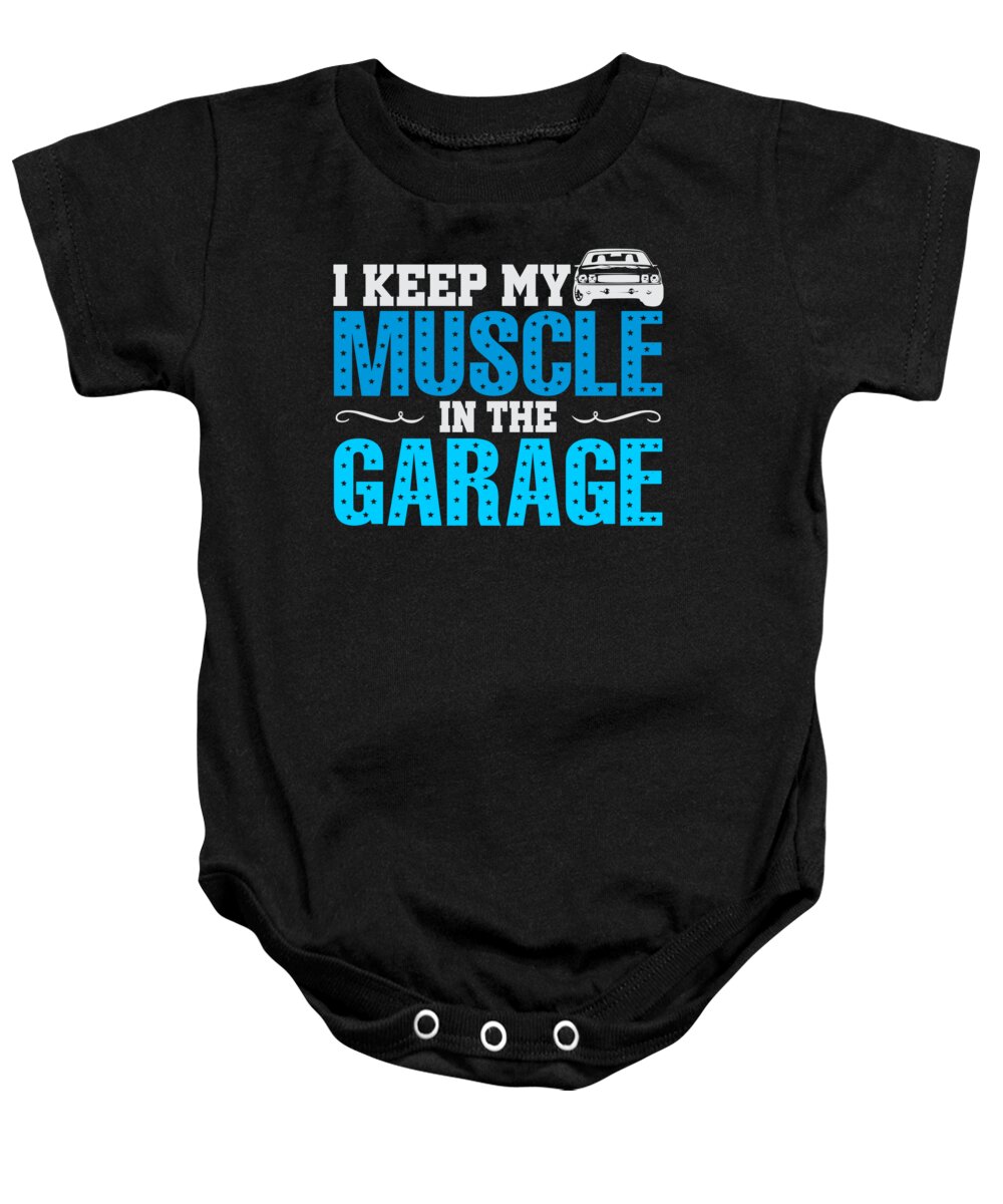 Muscle Car Baby Onesie featuring the digital art I Keep My Muscle In The Garage by Jacob Zelazny