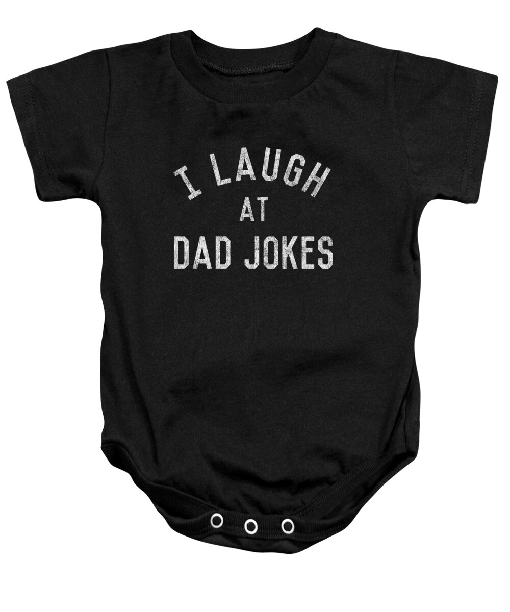 Gifts For Dad Baby Onesie featuring the digital art I Laugh At Dad Jokes Retro by Flippin Sweet Gear