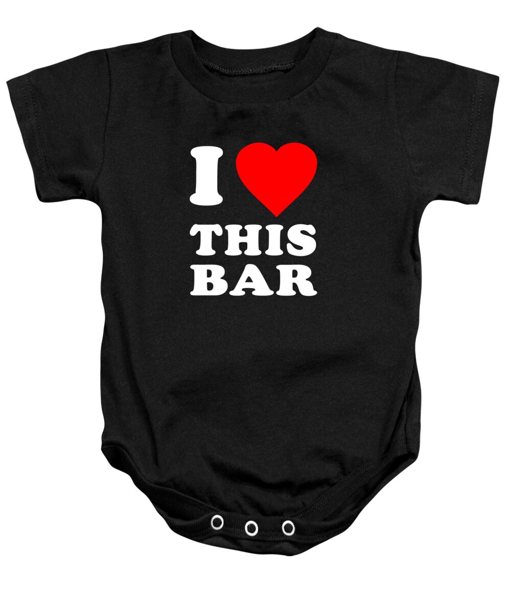 Funny Baby Onesie featuring the digital art I Love This Bar by Flippin Sweet Gear