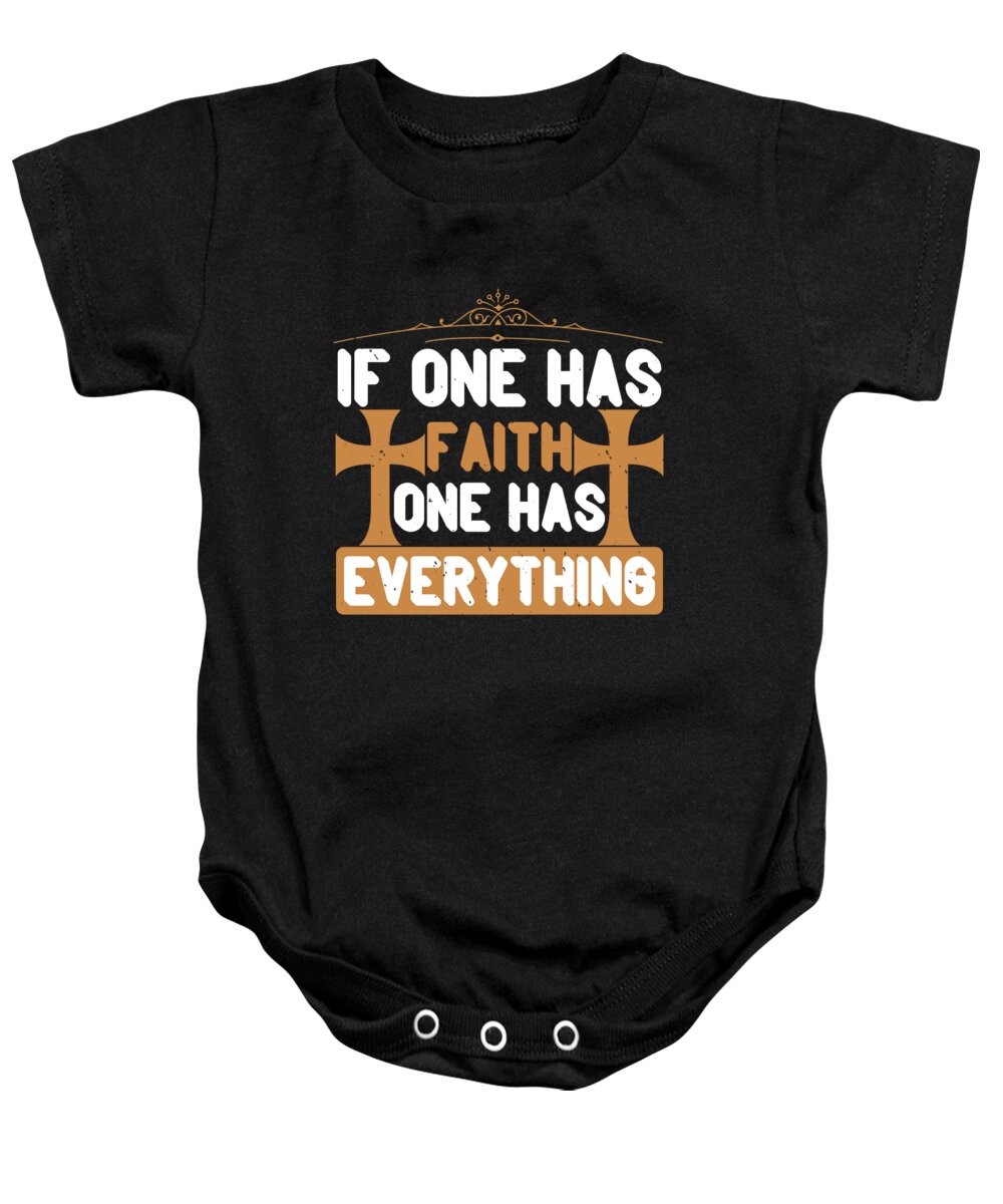 Christianity Baby Onesie featuring the digital art If one has faith one has everything by Jacob Zelazny