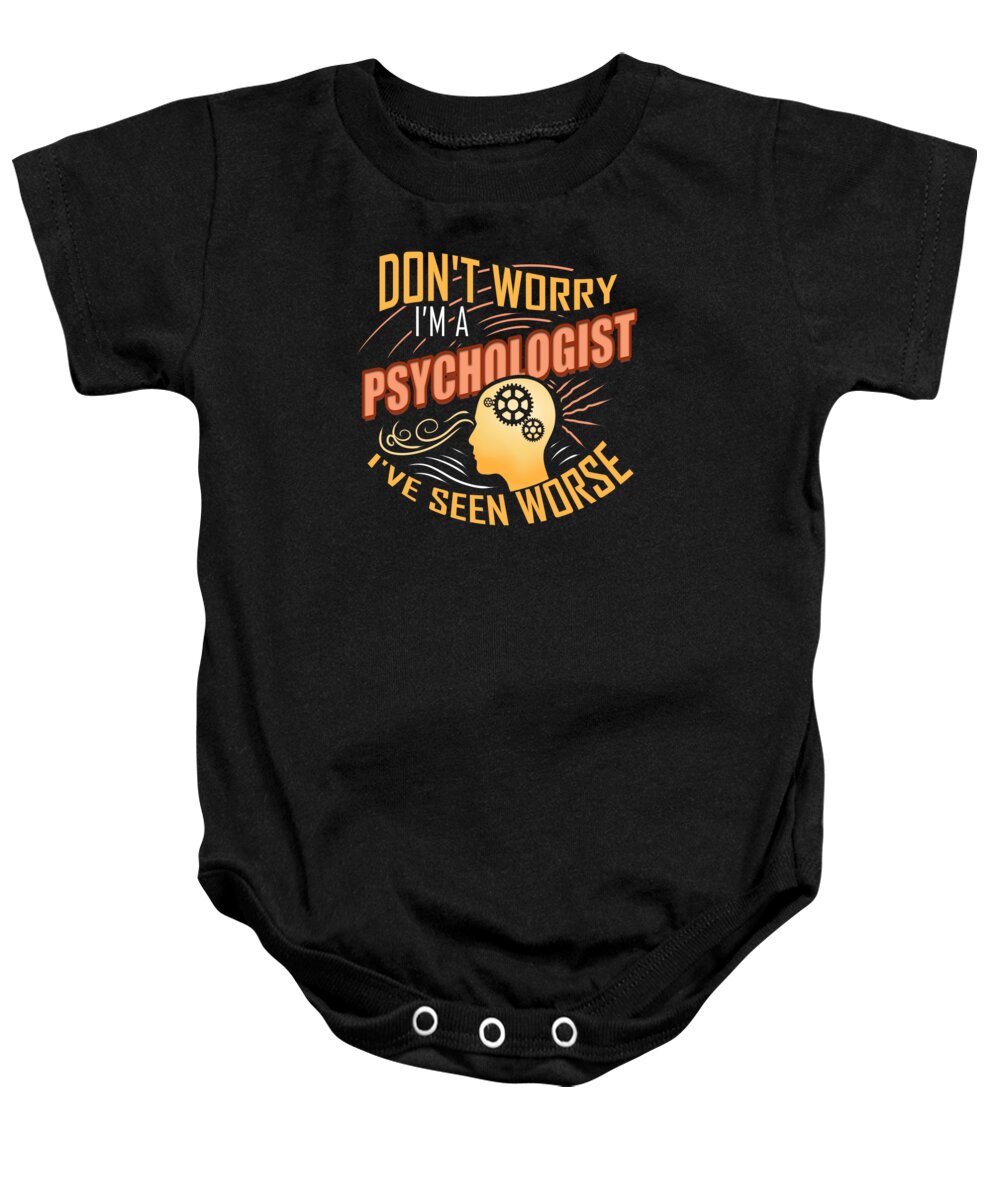 Therapy Baby Onesie featuring the digital art Im A Psychologist Ive Seen Worse by Jacob Zelazny