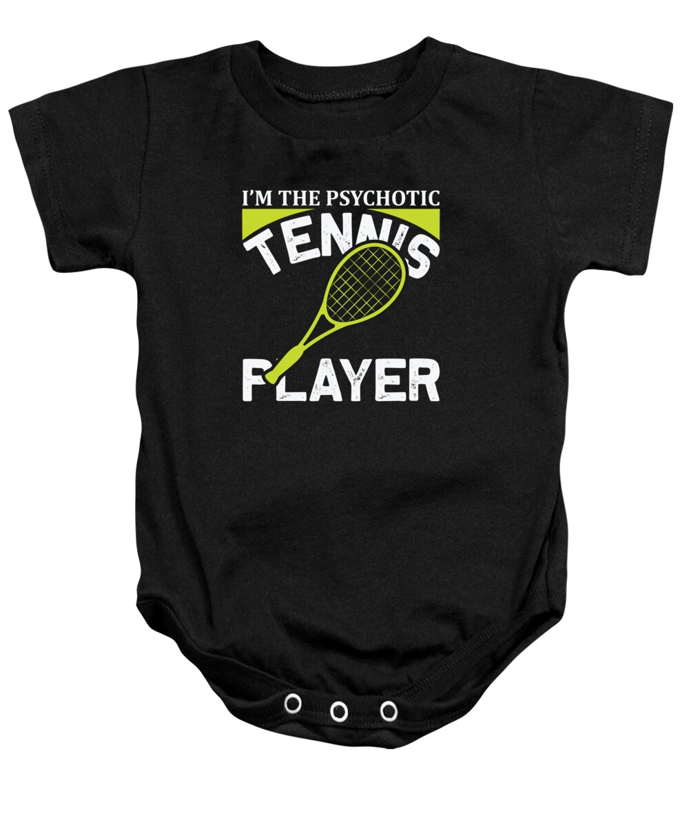 Tennis Baby Onesie featuring the digital art Im The Psychotic Tennis Player by Jacob Zelazny