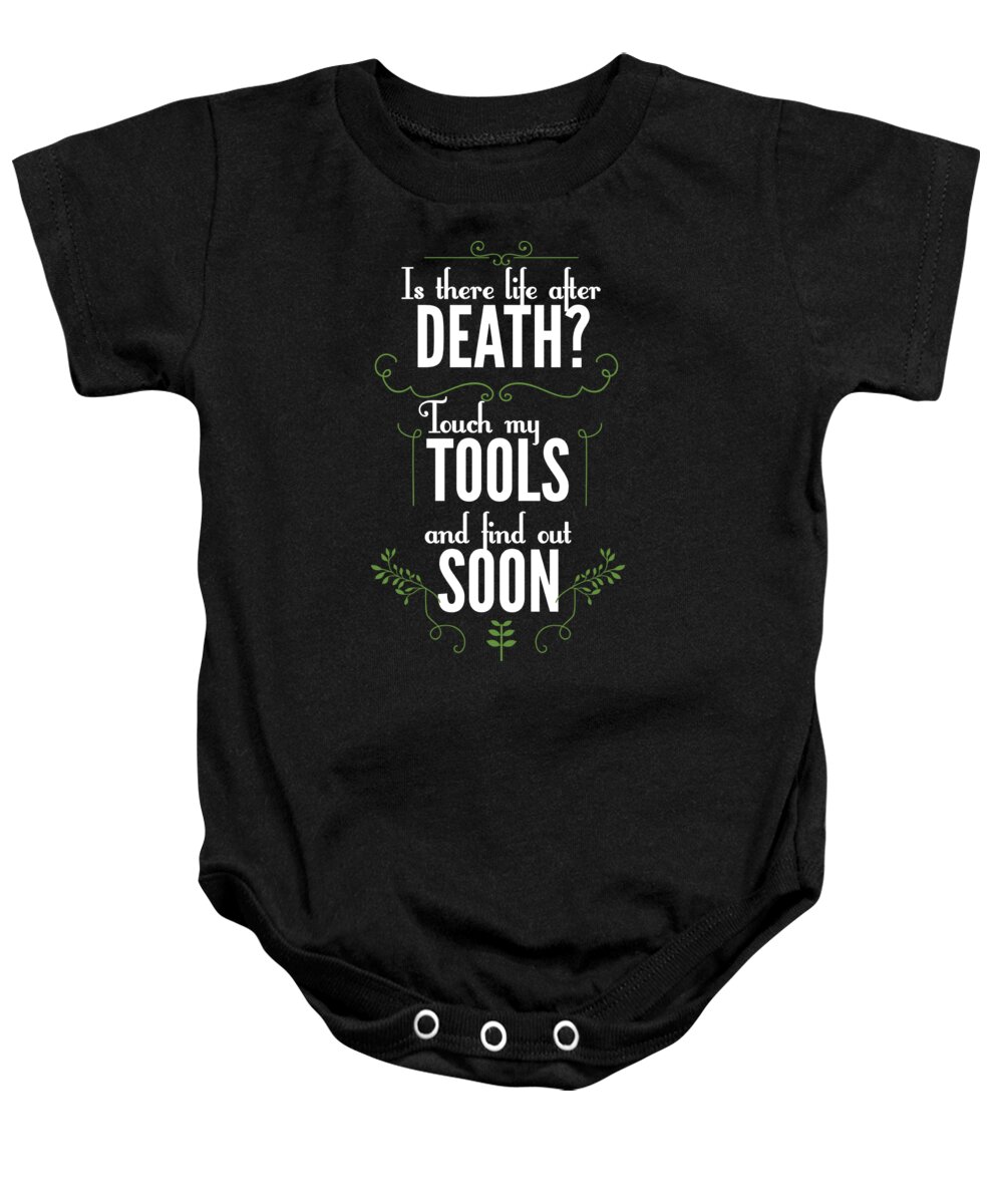 Attitude Baby Onesie featuring the digital art Is there life after death Touch my tools and youll find out soon by Jacob Zelazny