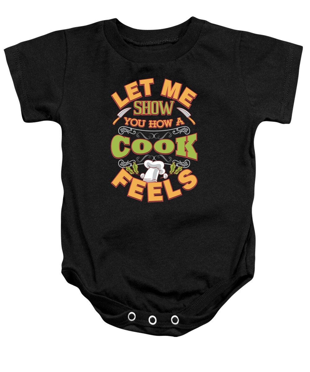 Chef Baby Onesie featuring the digital art Let Me Show You How A Cook Feels by Jacob Zelazny