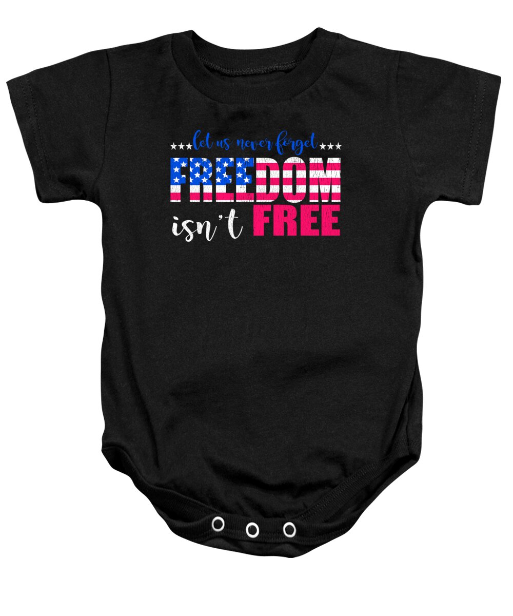 Military Baby Onesie featuring the digital art Let Us Never Forget Freedom Isnt Free by Jacob Zelazny