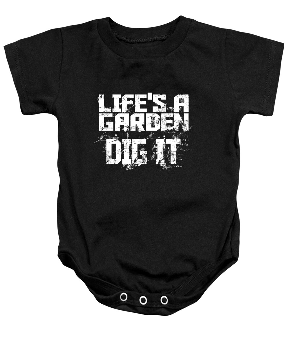 Garden Gifts Baby Onesie featuring the digital art Lifes A Garden Dig It by Jacob Zelazny