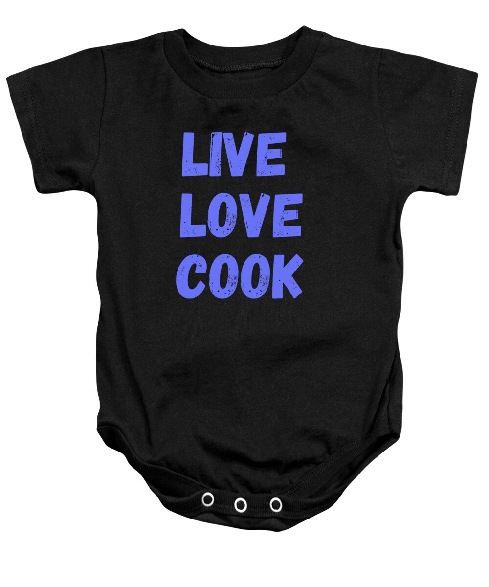 Chef Gift Baby Onesie featuring the digital art Live Love Cook by Jacob Zelazny
