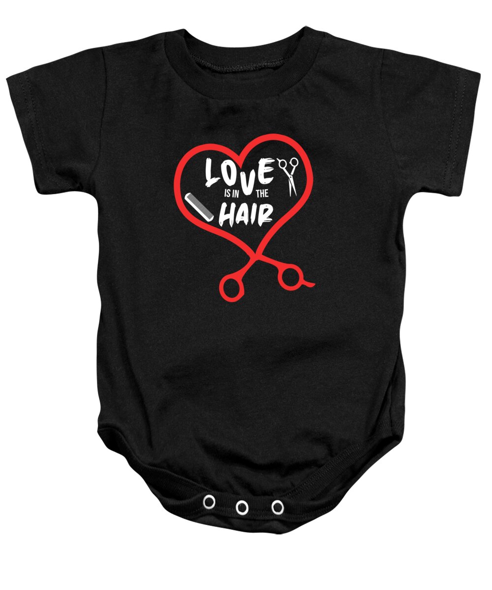 Barber Baby Onesie featuring the digital art Love Is In The Hair Hairdresser Hair Stylist Hair Salon Gift by Thomas Larch