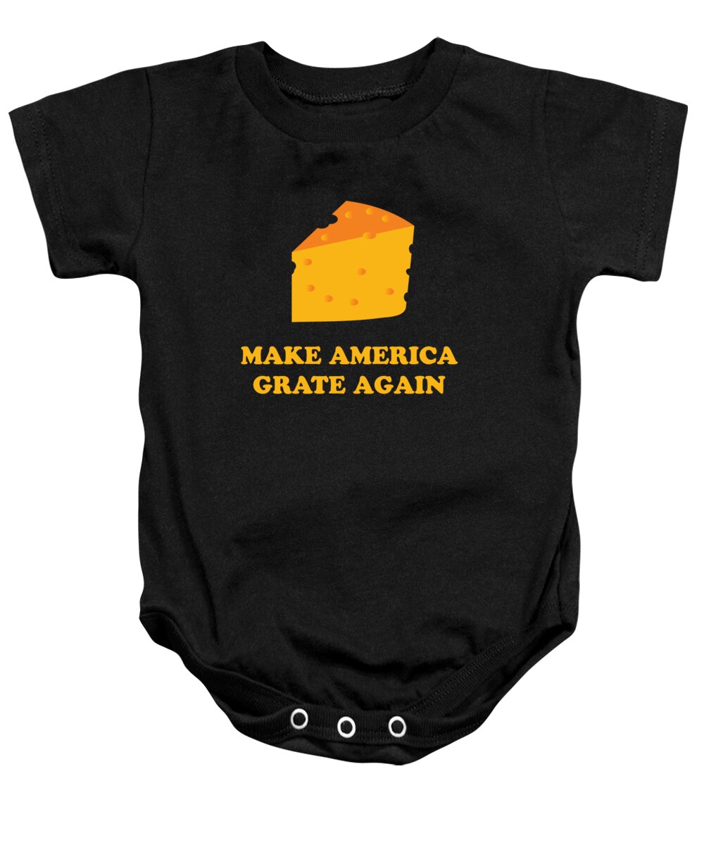 Funny Baby Onesie featuring the digital art Make America Grate Again Cheese Trump by Flippin Sweet Gear