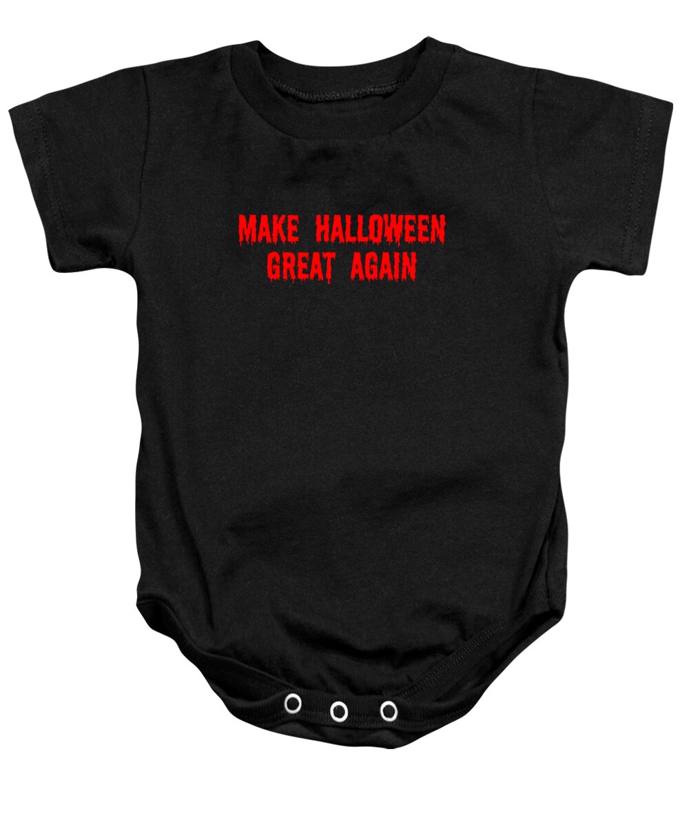Funny Baby Onesie featuring the digital art Make Halloween Great Again by Flippin Sweet Gear