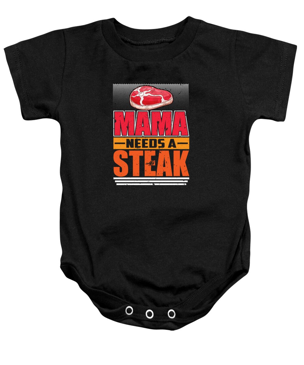 Mom Baby Onesie featuring the digital art Mama Needs a Steak Funny Meat Lovers by Jacob Zelazny