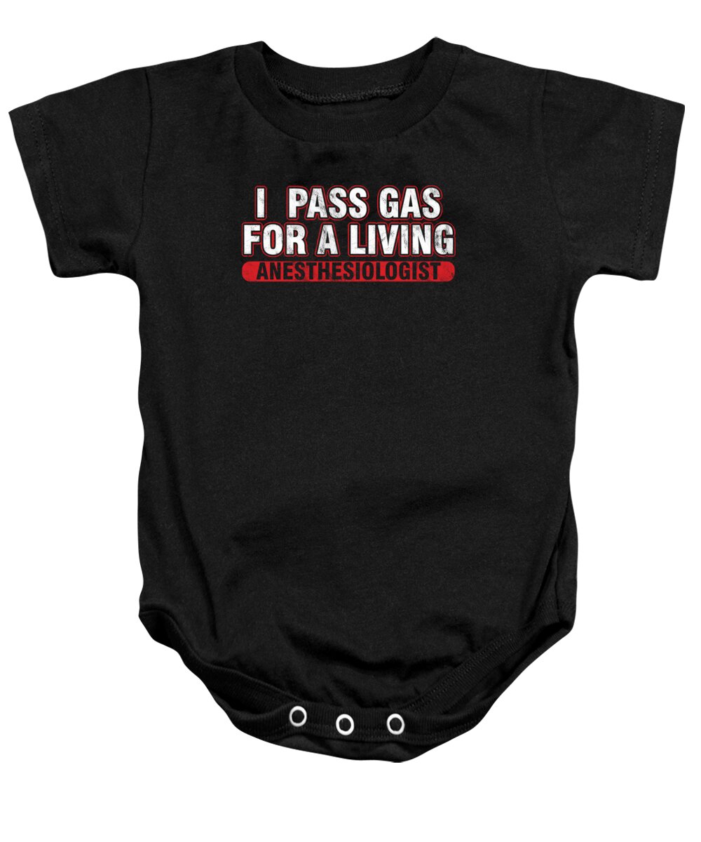 Medical Anesthesia Gift I Pass Gas For A Living Funny Anesthesiologist  Onesie by Thomas Larch - Fine Art America