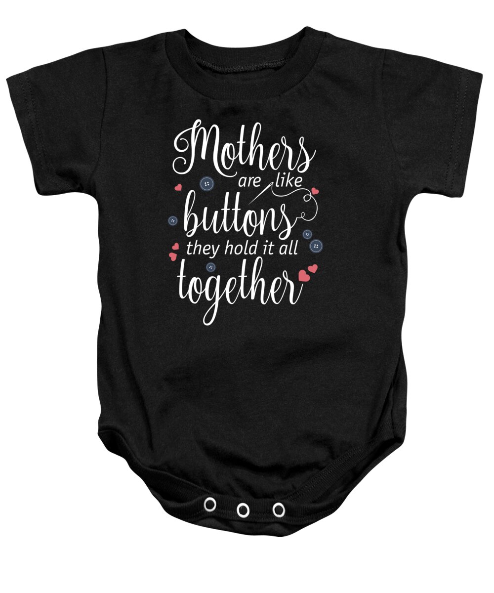 Mom Baby Onesie featuring the digital art Mothers Are Like Buttons by Jacob Zelazny