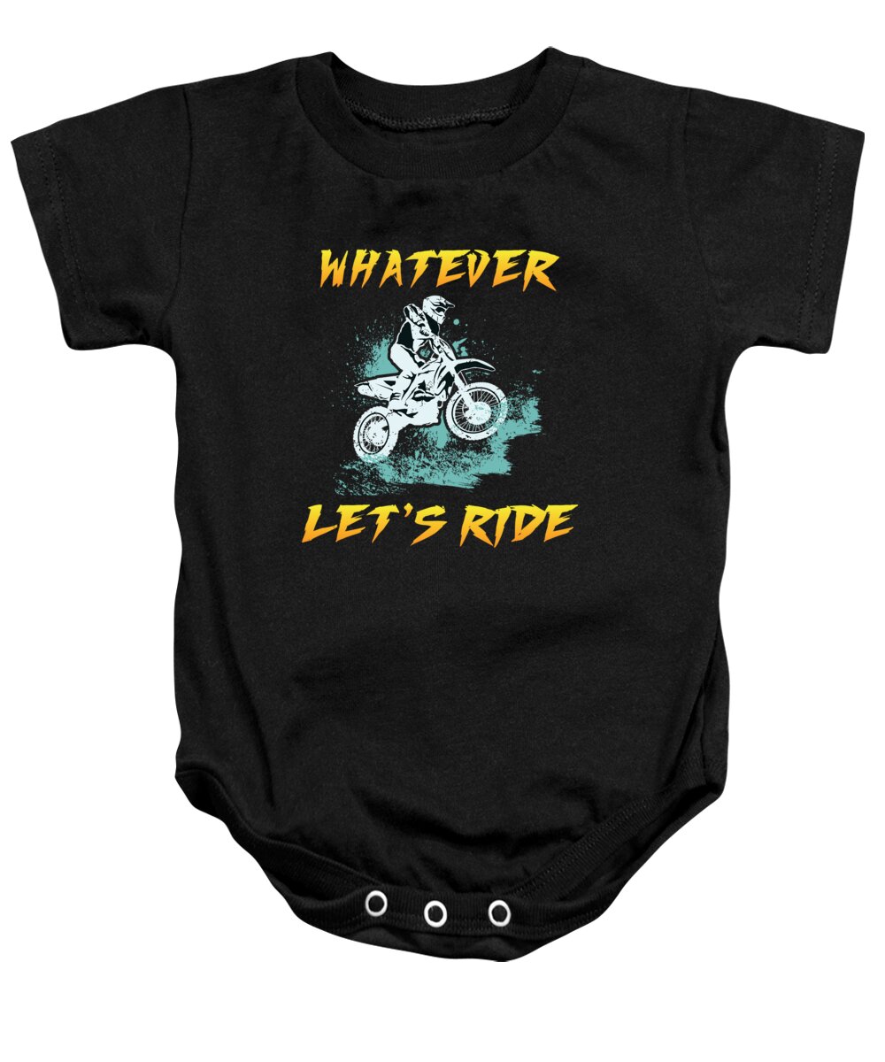 Dirtbike Baby Onesie featuring the digital art Motocross Dirt Bike Whatever Lets Ride by Jacob Zelazny
