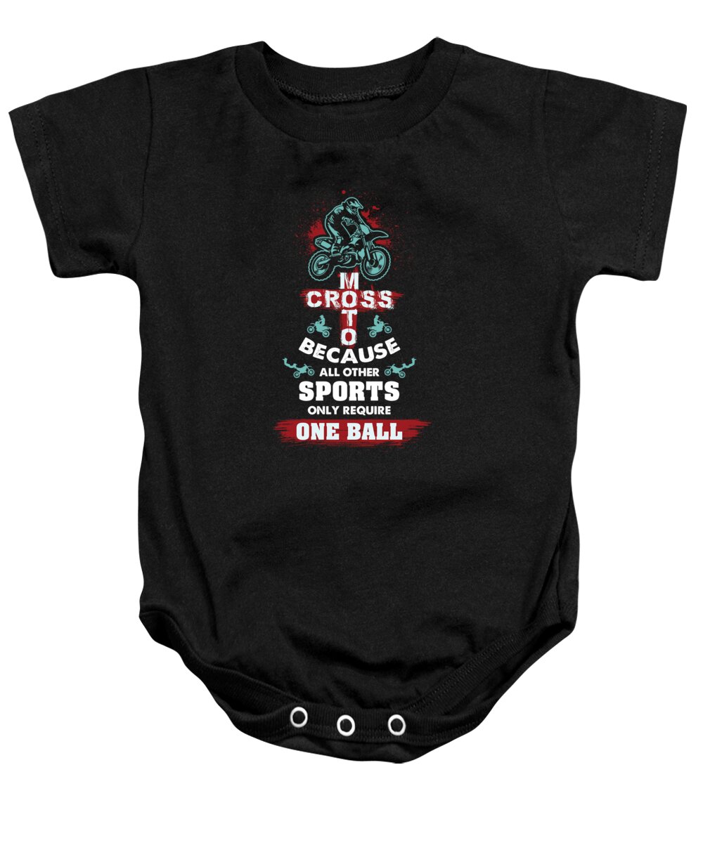 Dirtbike Baby Onesie featuring the digital art Motocross Other Sports Require One Ball by Jacob Zelazny