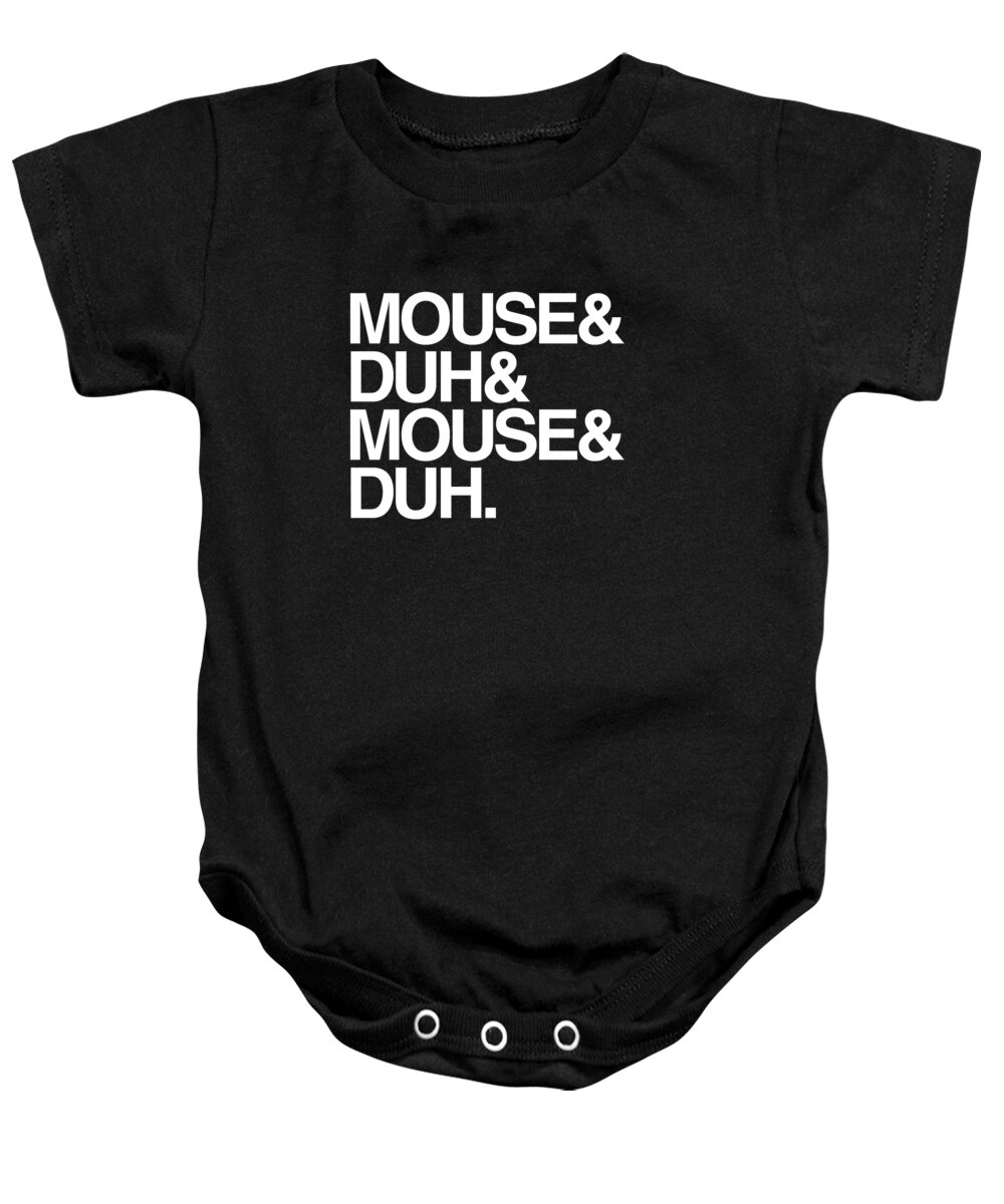Halloween Baby Onesie featuring the digital art Mouse and Duh Im a Mouse by Flippin Sweet Gear
