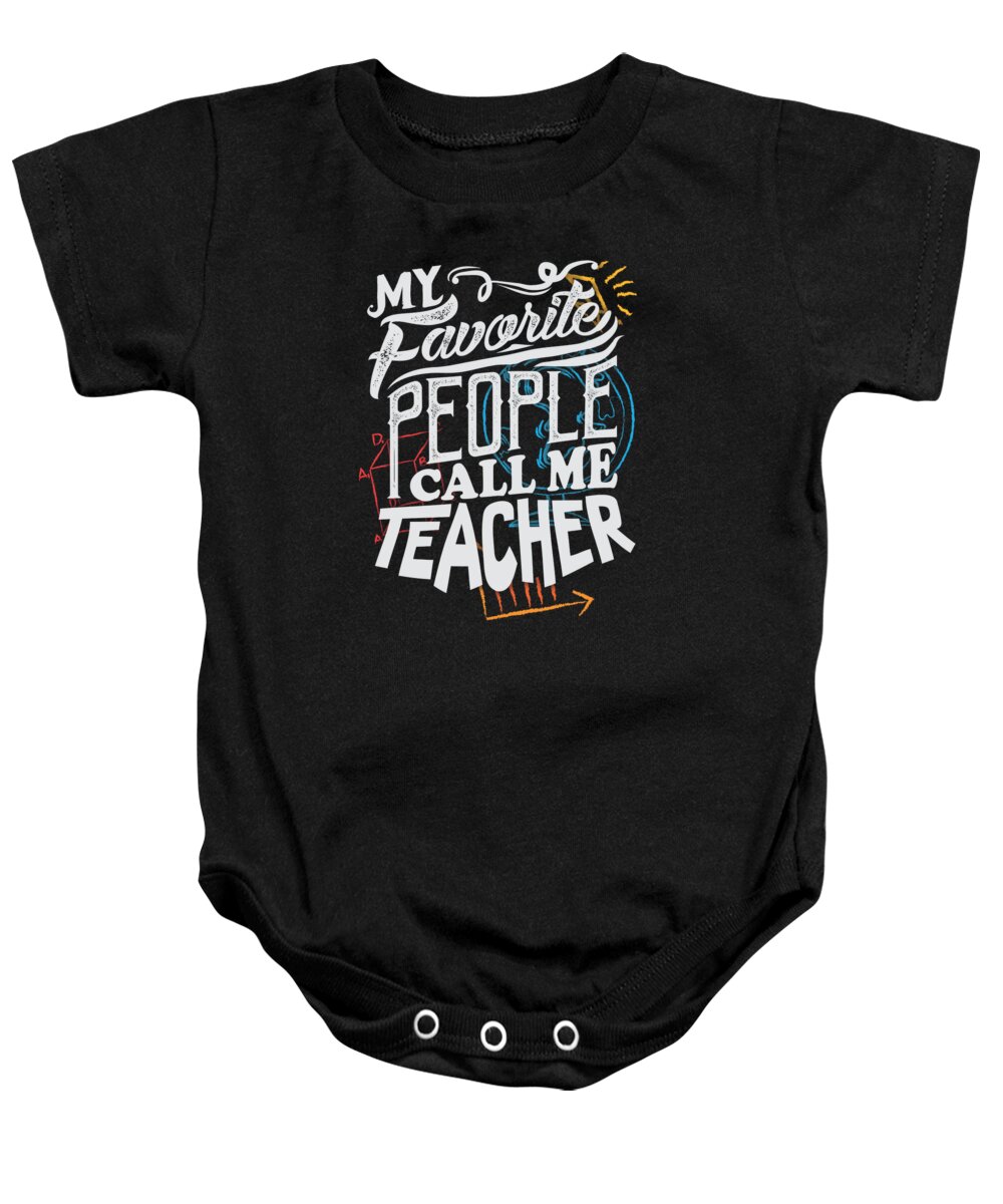 Back To School Gift Baby Onesie featuring the digital art My Favorite People Call Me Teacher by Jacob Zelazny