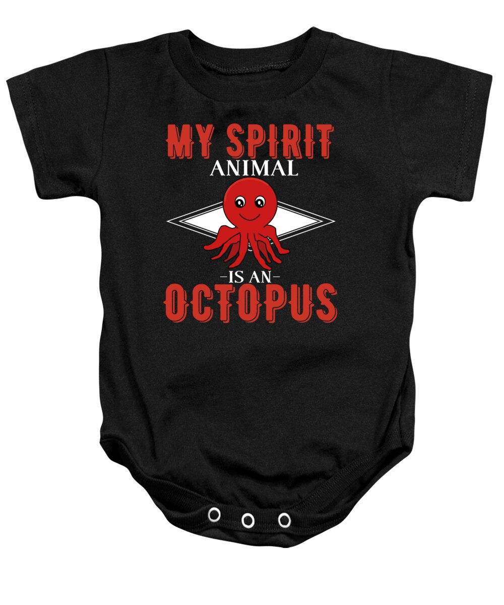 Octopus Gifts Baby Onesie featuring the digital art My Spirit Animal Is An Octopus by Jacob Zelazny