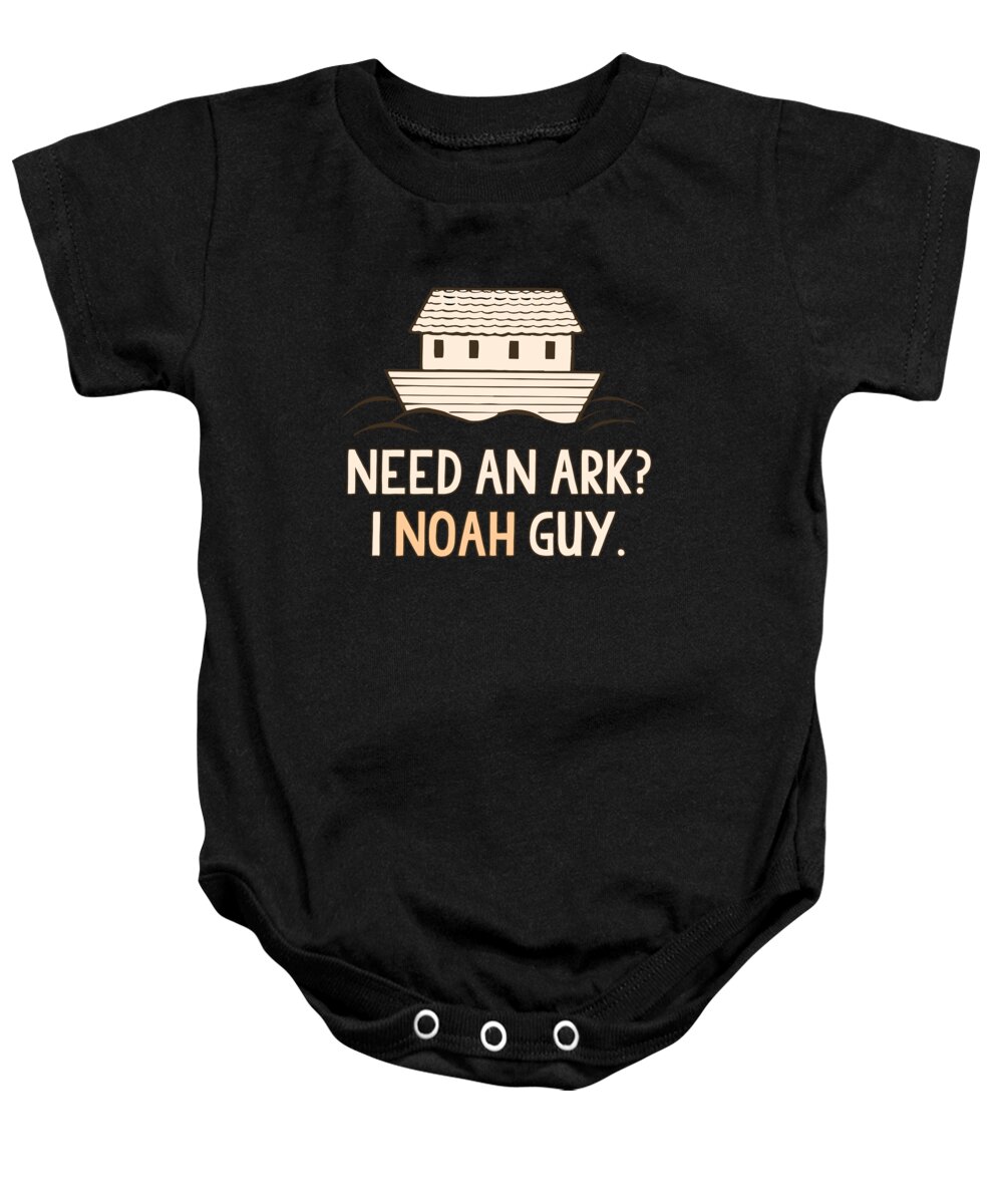Cool Baby Onesie featuring the digital art Need An Ark I Noah Guy Funny by Flippin Sweet Gear