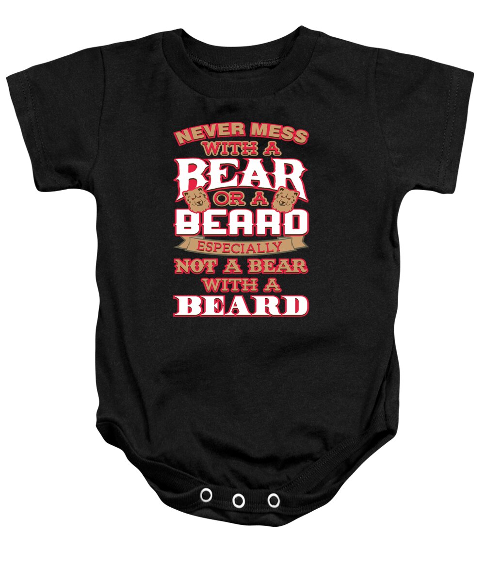 Bearded Baby Onesie featuring the digital art Never Mess With A Bear Or A Beard by Jacob Zelazny