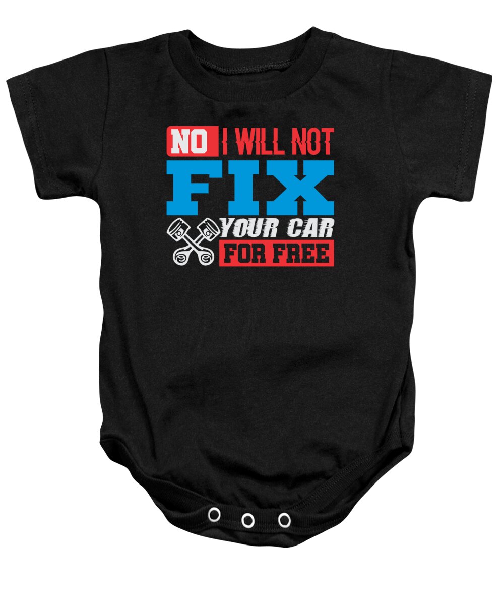 Mechanic Sarcastic Baby Onesie featuring the digital art No I Will Not Fix Your Car For Free by Jacob Zelazny