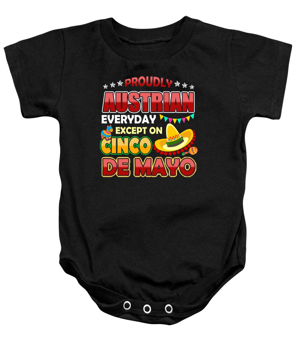 Cinco De Mayo Baby Onesie featuring the digital art Proudly Austrian Except On Cinco De Mayo by Jacob Zelazny