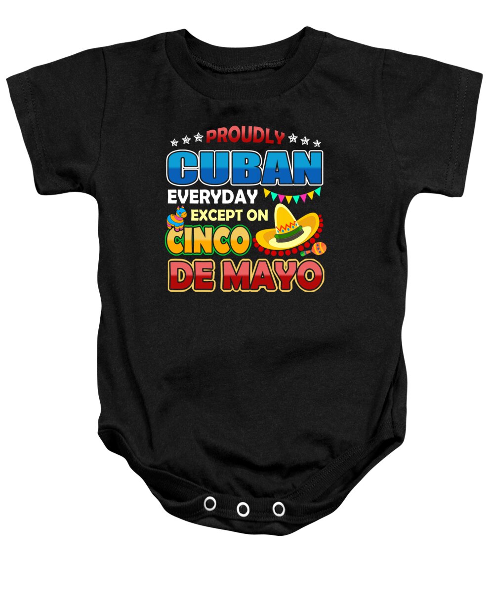 Cinco De Mayo Baby Onesie featuring the digital art Proudly Cuban Except On Cinco De Mayo by Jacob Zelazny