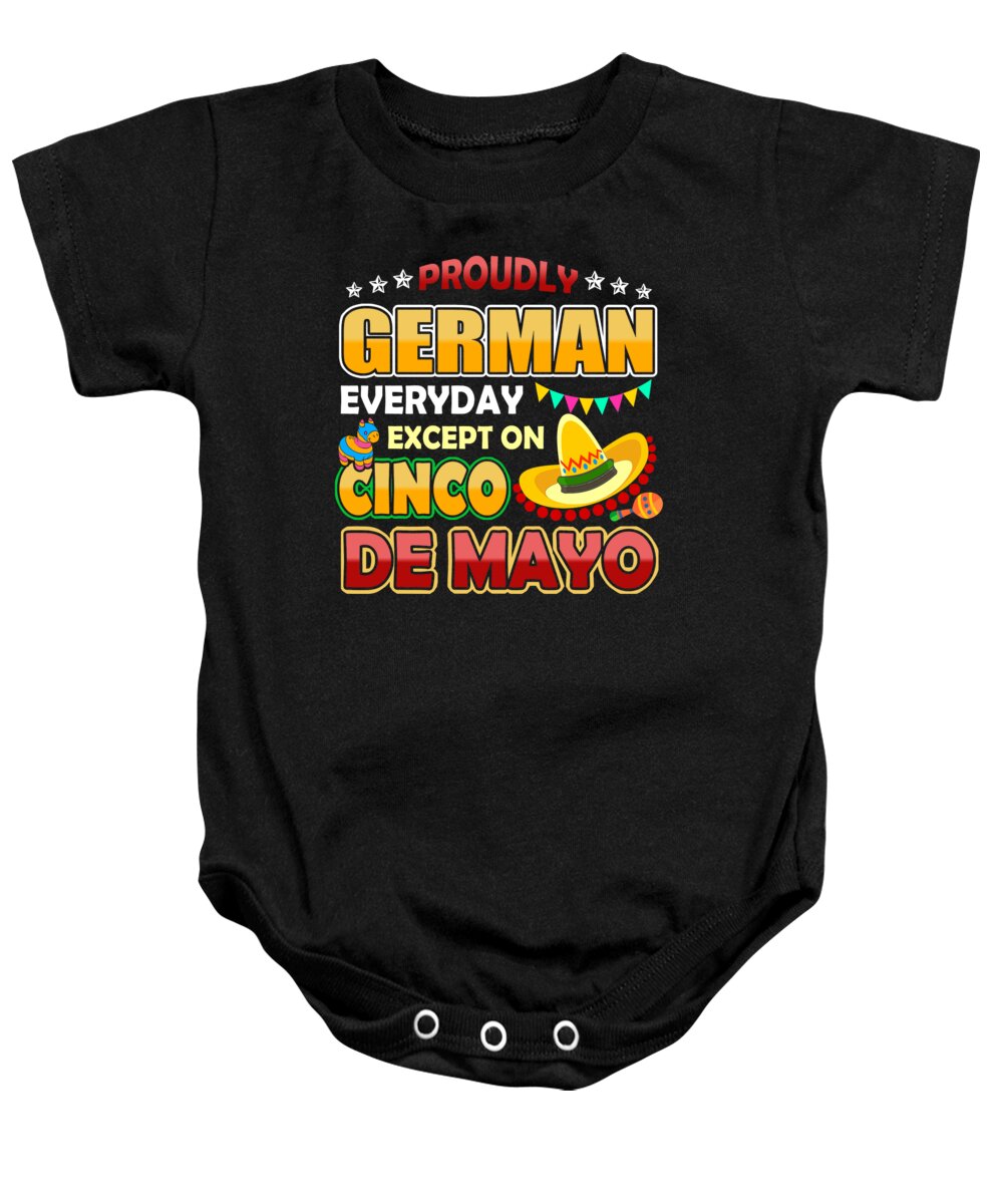 Cinco De Mayo Baby Onesie featuring the digital art Proudly German Except On Cinco De Mayo by Jacob Zelazny