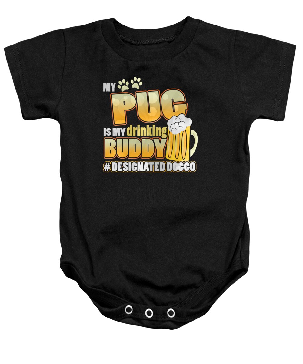 St Pattys Day Baby Onesie featuring the digital art Pug Drinking Buddy Hashtag Designated Doggo by Jacob Zelazny