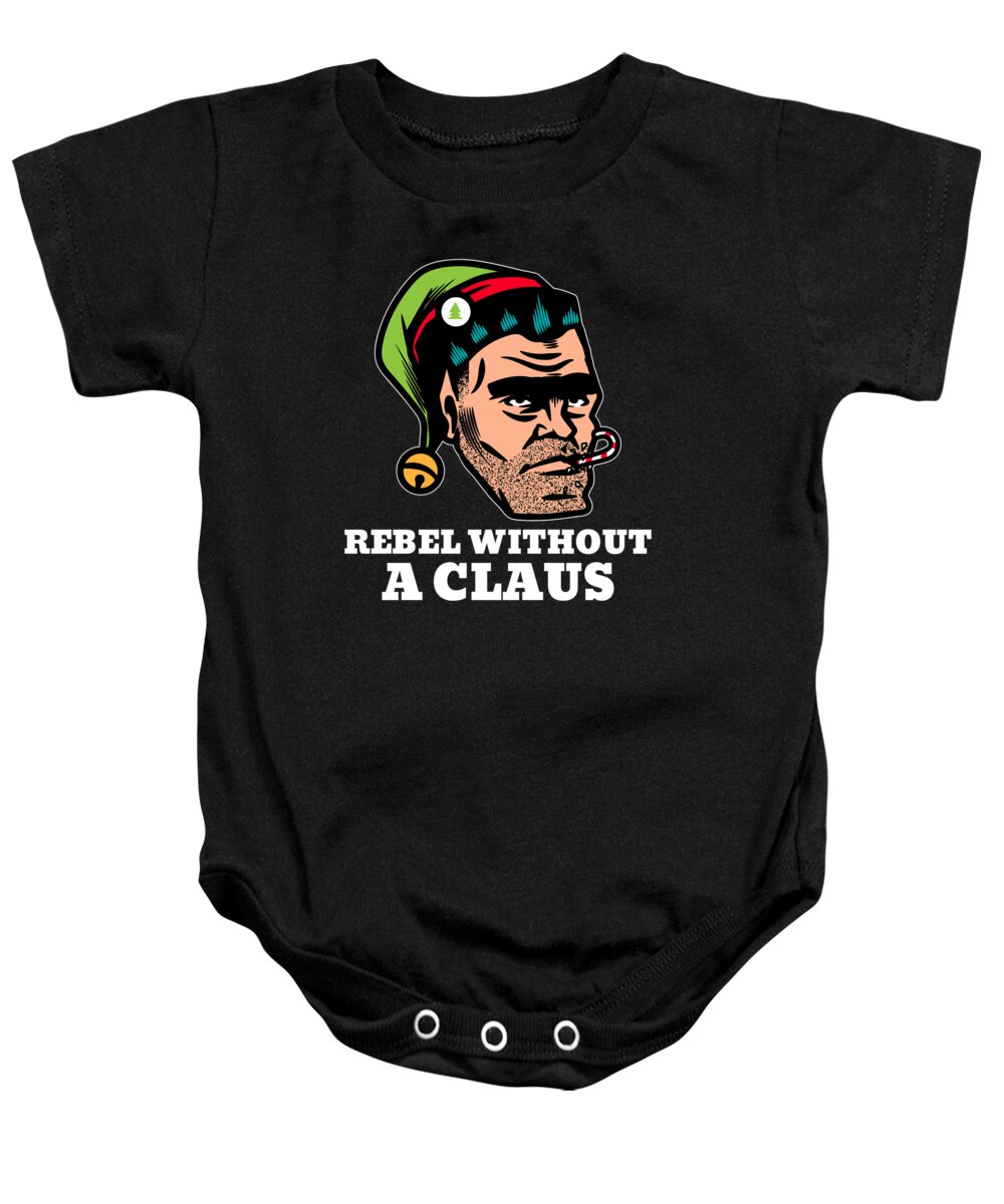Christmas 2023 Baby Onesie featuring the digital art Rebellious Elf Rebel Without a Claus Funny Christmas Pun by Flippin Sweet Gear