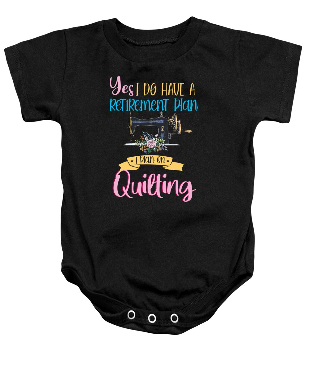 Sew Baby Onesie featuring the digital art Retired Retirement Quilt Quilting Crafting Hobby Gift by Thomas Larch