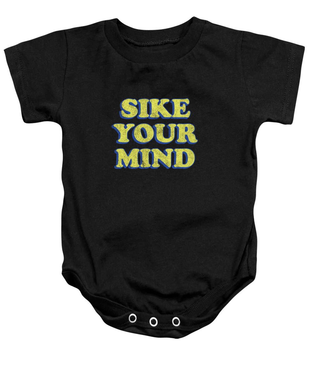 Funny Baby Onesie featuring the digital art Sike Your Mind by Flippin Sweet Gear