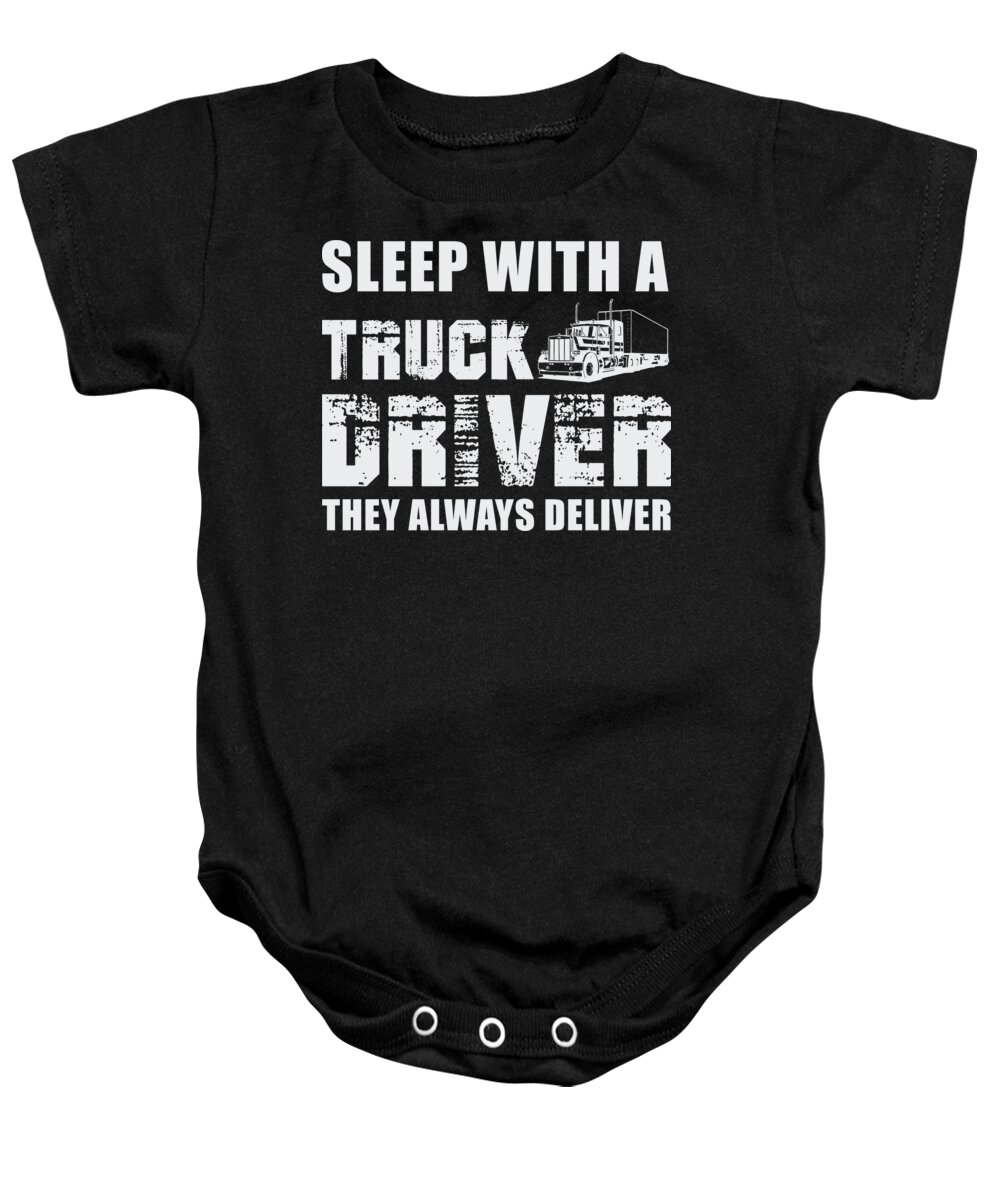 Humor Baby Onesie featuring the digital art Sleep With a Truck Driver They Always Deliver by Jacob Zelazny