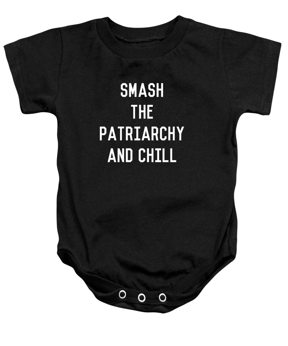 Feminism Baby Onesie featuring the digital art Smash the Patriarchy and Chill Feminist by Flippin Sweet Gear