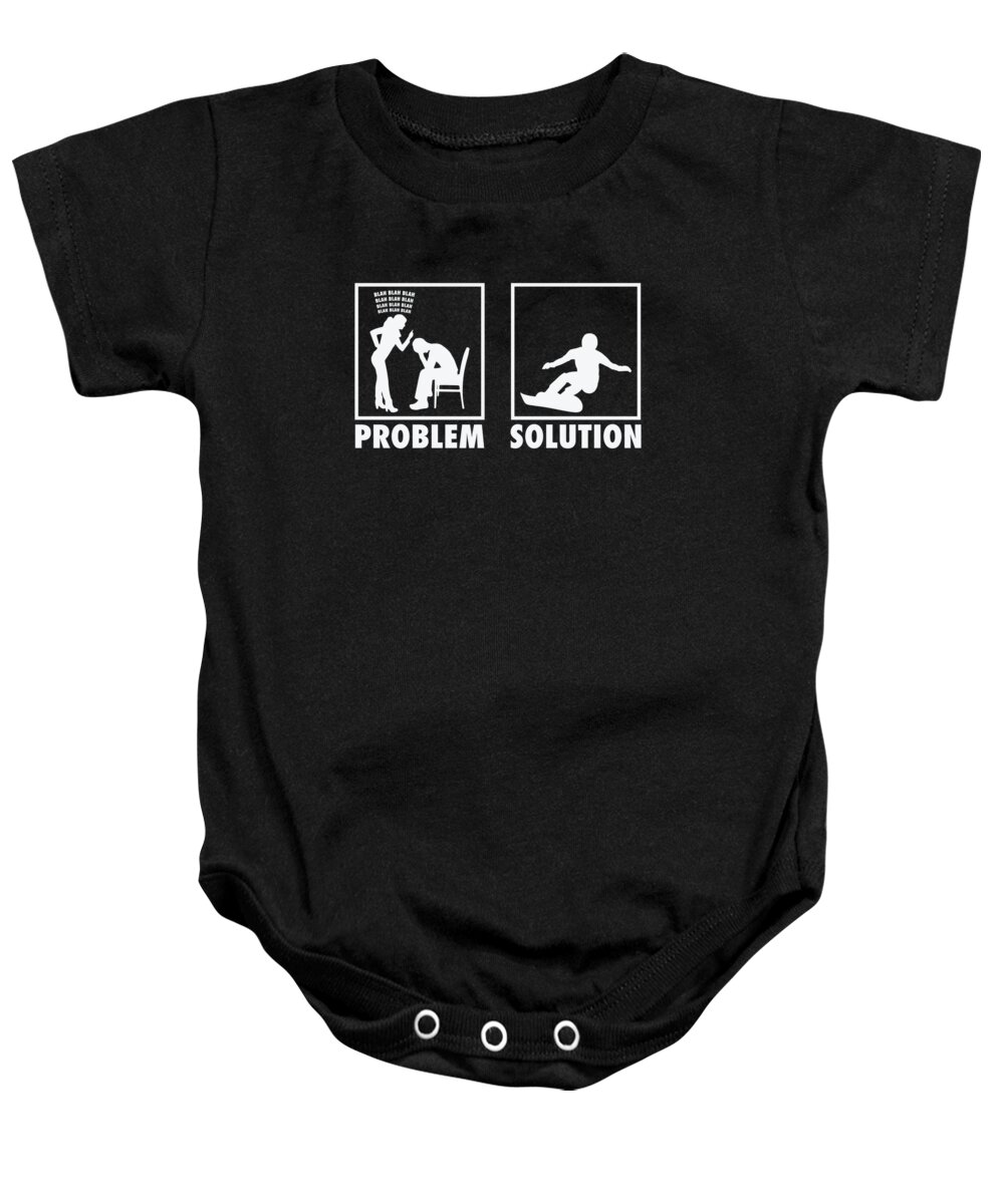 Snowboarding Baby Onesie featuring the digital art Snowboarding Snowboarder Athletes Statement Problem Solution by Toms Tee Store