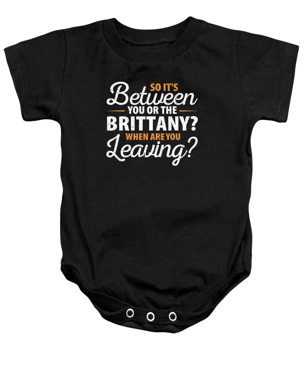 Dog Baby Onesie featuring the digital art So Its Between You or the Brittany by Jacob Zelazny