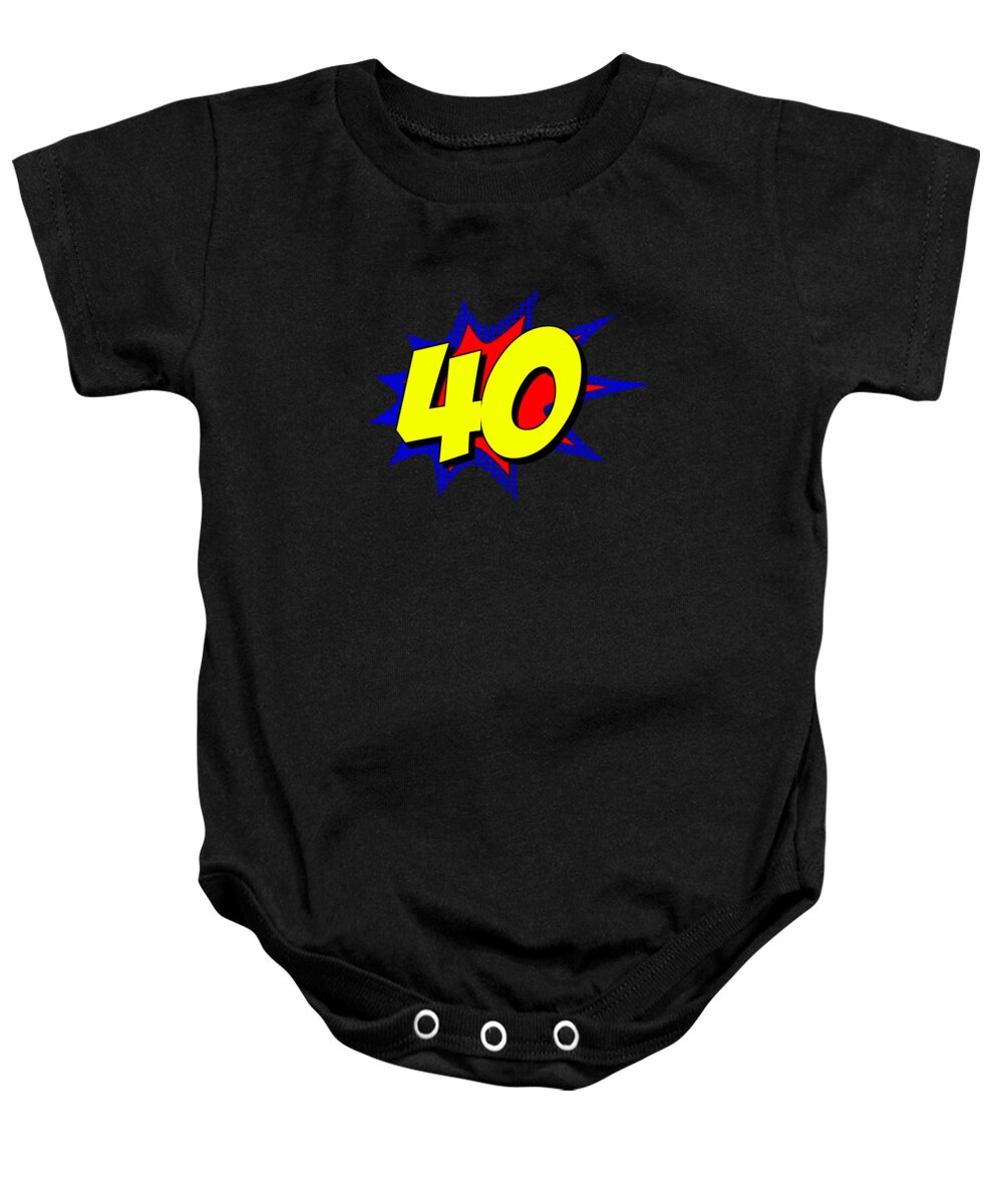 Funny Baby Onesie featuring the digital art Superhero 40 Years Old Birthday by Flippin Sweet Gear