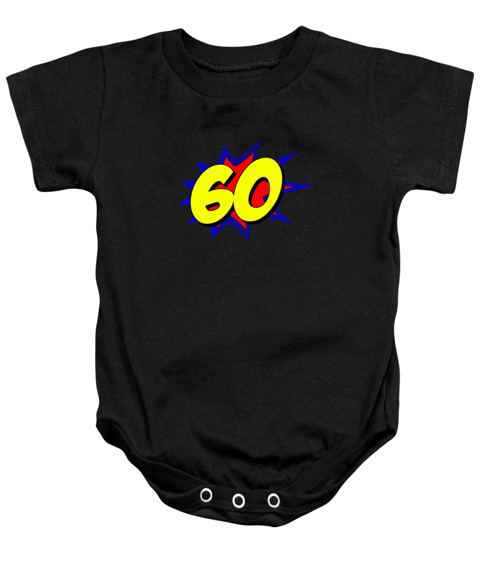 Funny Baby Onesie featuring the digital art Superhero 60 Years Old Birthday by Flippin Sweet Gear