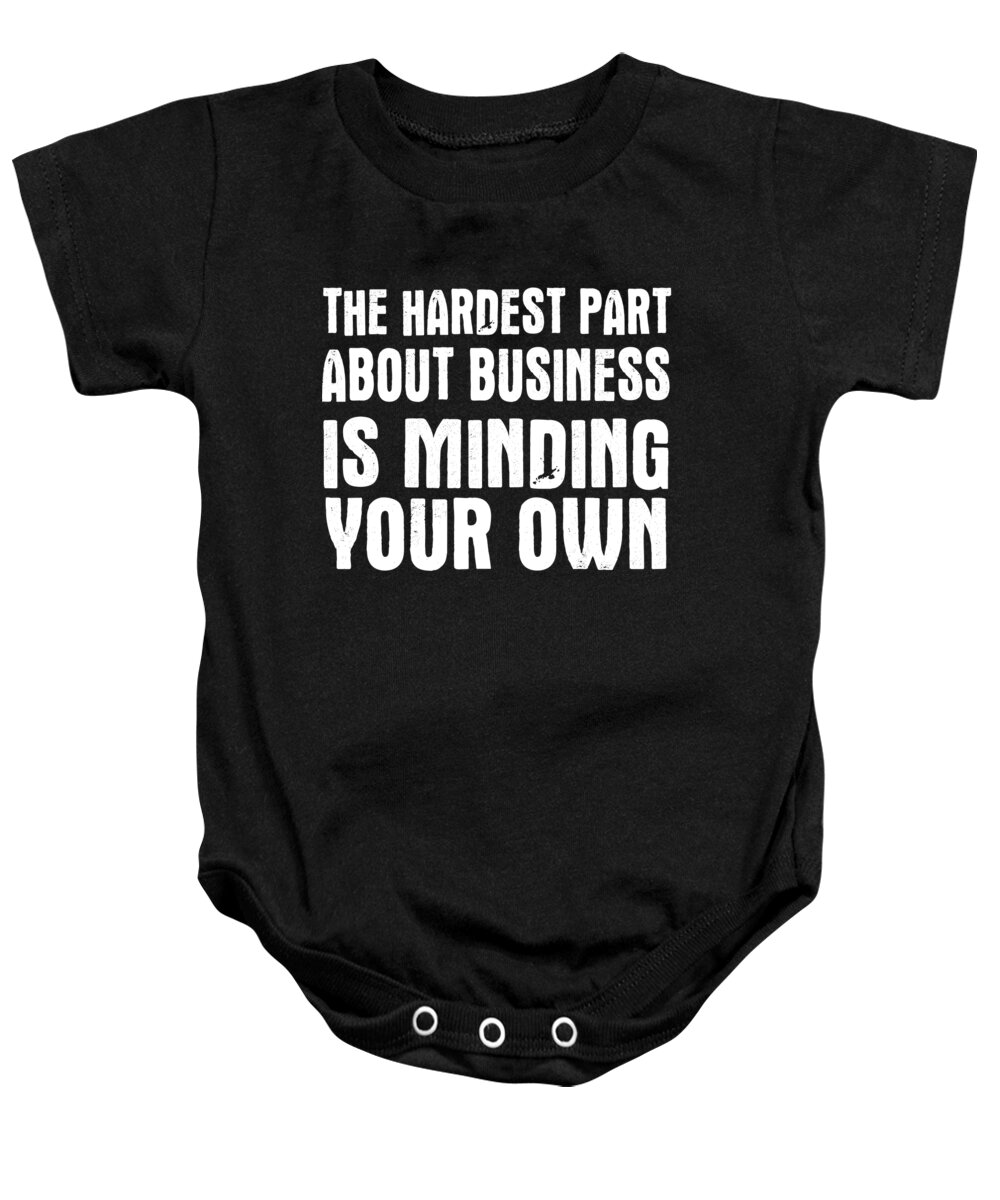 Old Gifts Funny Baby Onesie featuring the digital art The Hardest Part About Business by Jacob Zelazny