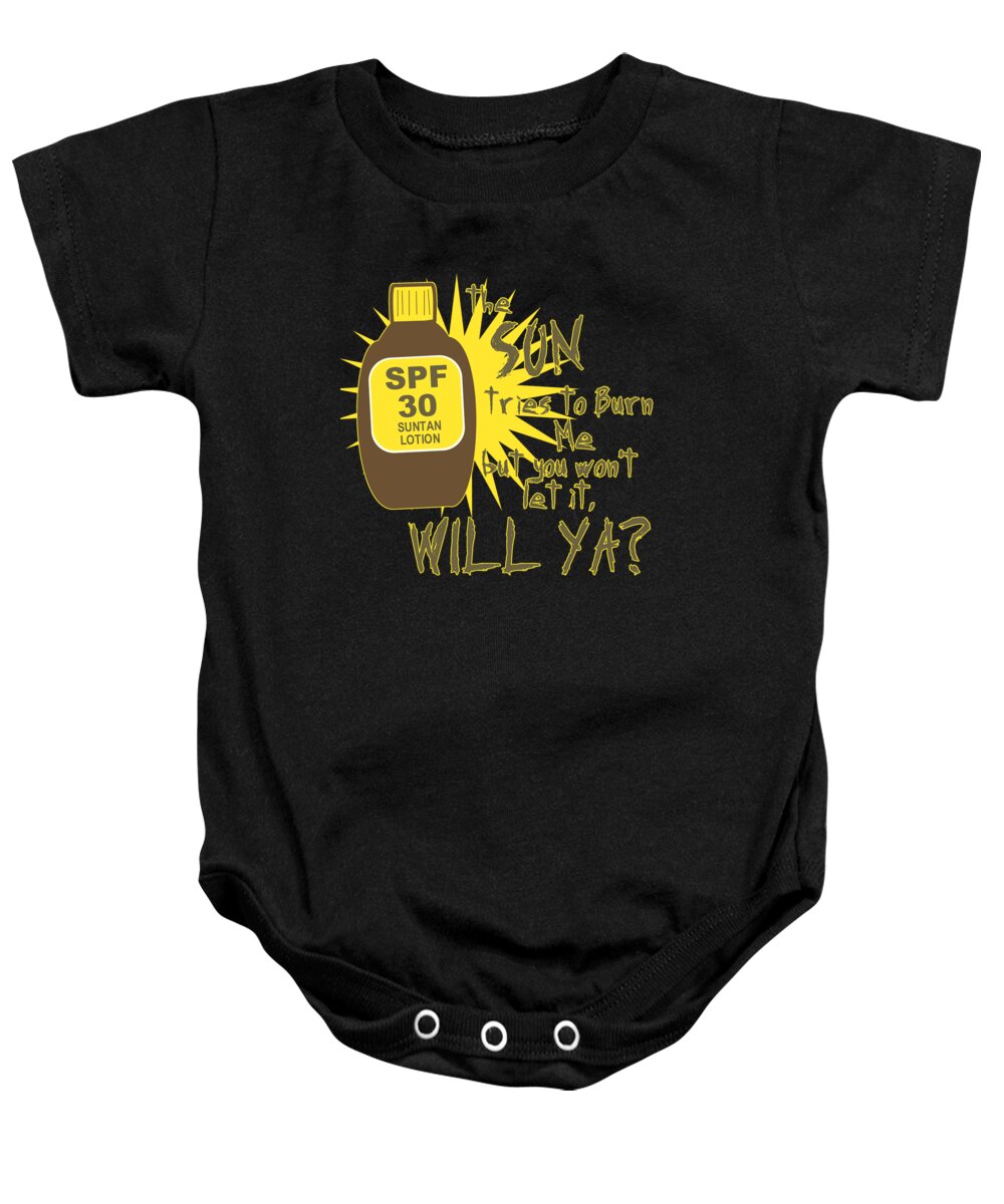 Funny Baby Onesie featuring the digital art The Sun Tries To Burn Me by Flippin Sweet Gear