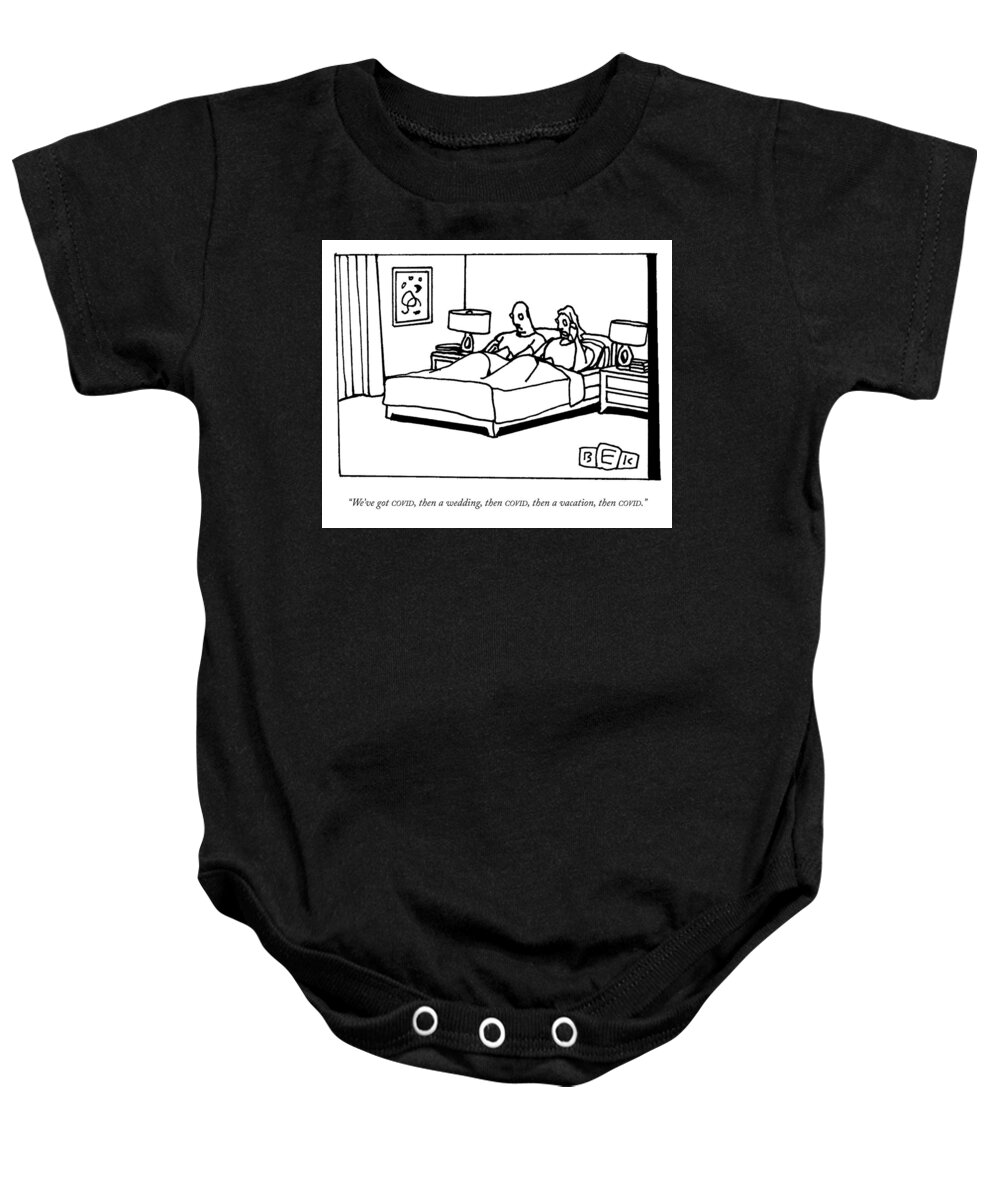 we've Got Covid Baby Onesie featuring the drawing Then A Wedding Then A Vacation by Bruce Eric Kaplan