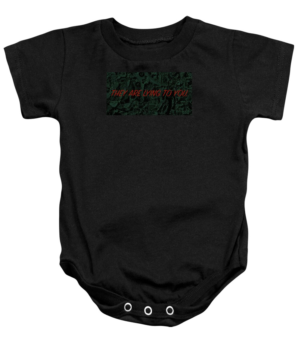  Baby Onesie featuring the digital art They Are Lying Tee by Steve Fields