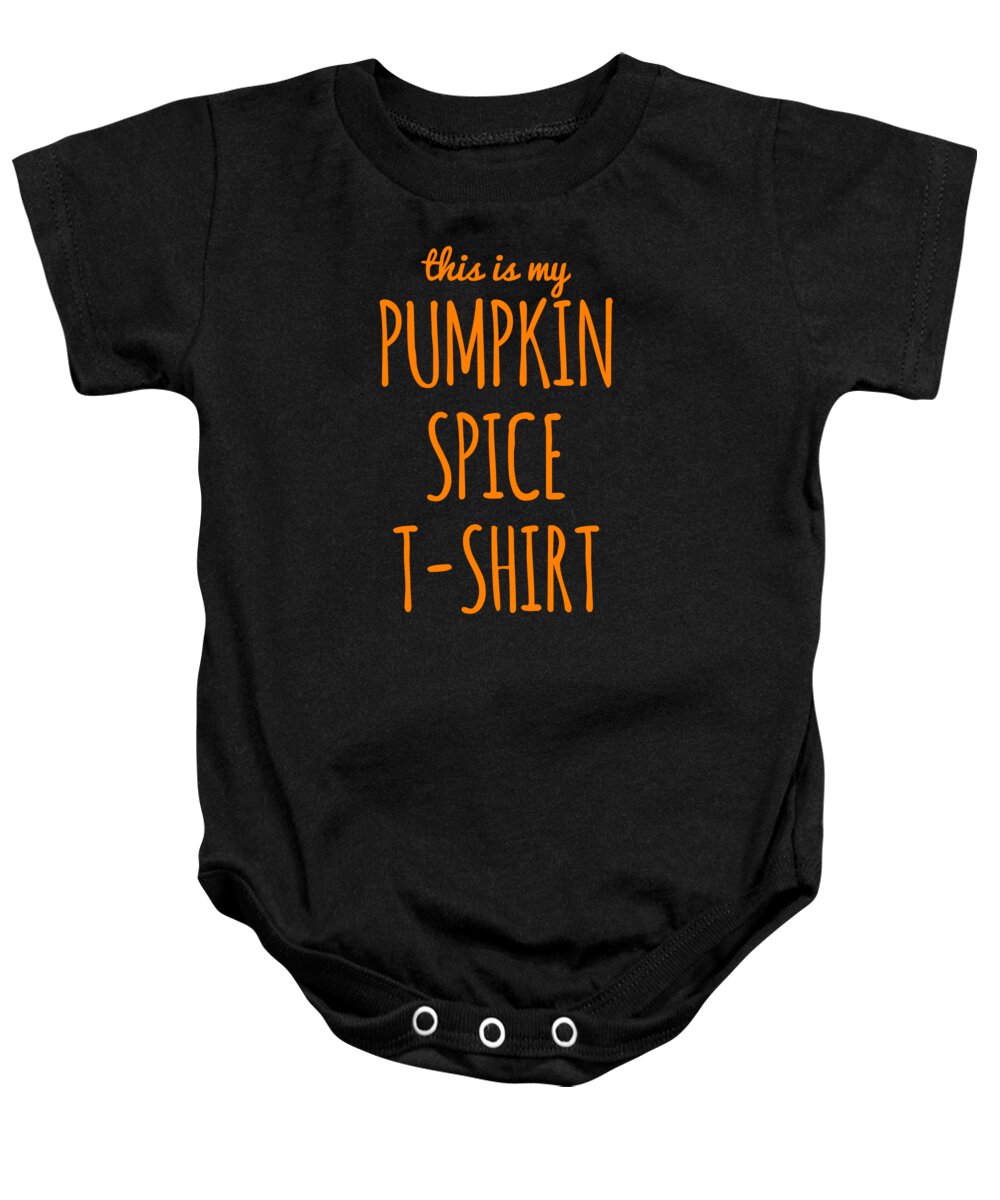 Funny Baby Onesie featuring the digital art This Is My Pumpkin Spice by Flippin Sweet Gear