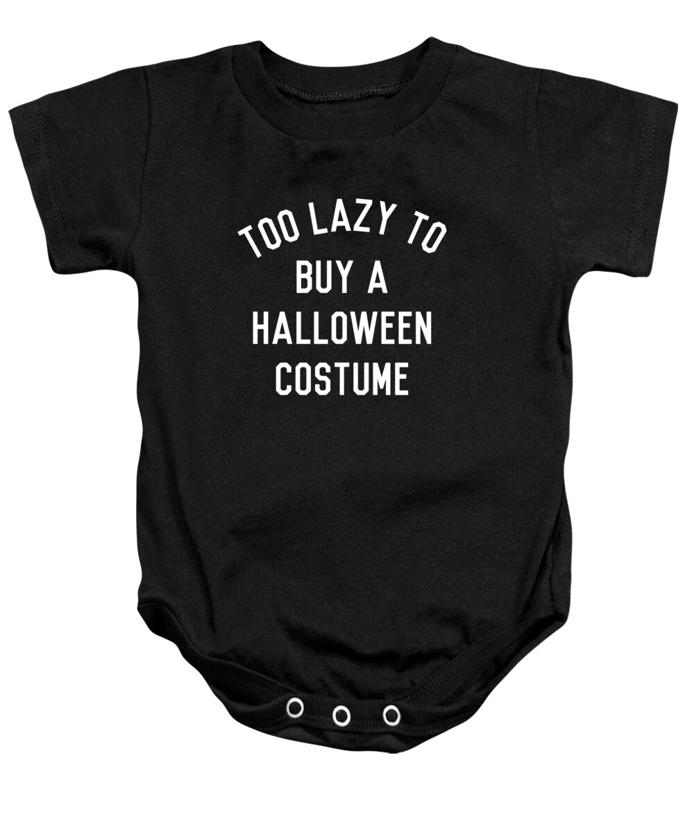 Funny Baby Onesie featuring the digital art Too Lazy To Buy A Halloween Costume by Flippin Sweet Gear