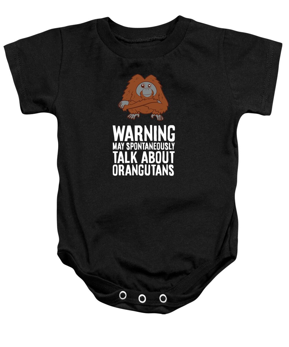 Orangutan Baby Onesie featuring the digital art Warning May Spontaneously Talk About Orangutans by EQ Designs