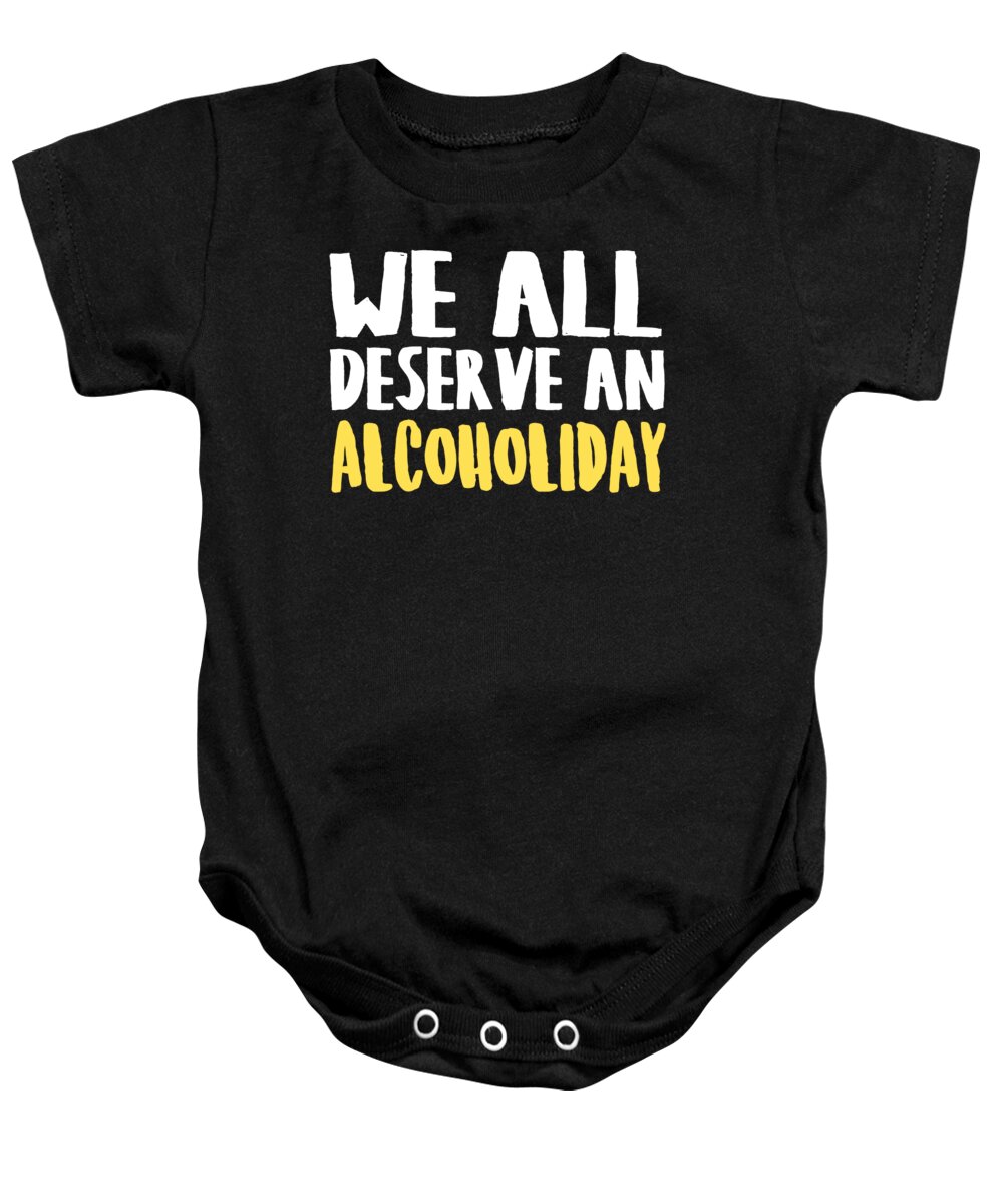 St Patricks Day Baby Onesie featuring the digital art We All Deserve an Alcoholiday by Jacob Zelazny