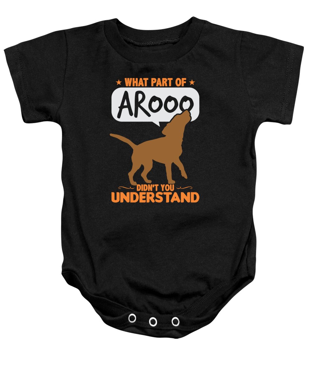 Dog Baby Onesie featuring the digital art What Part Of Arooo Didnt You Understand by Jacob Zelazny