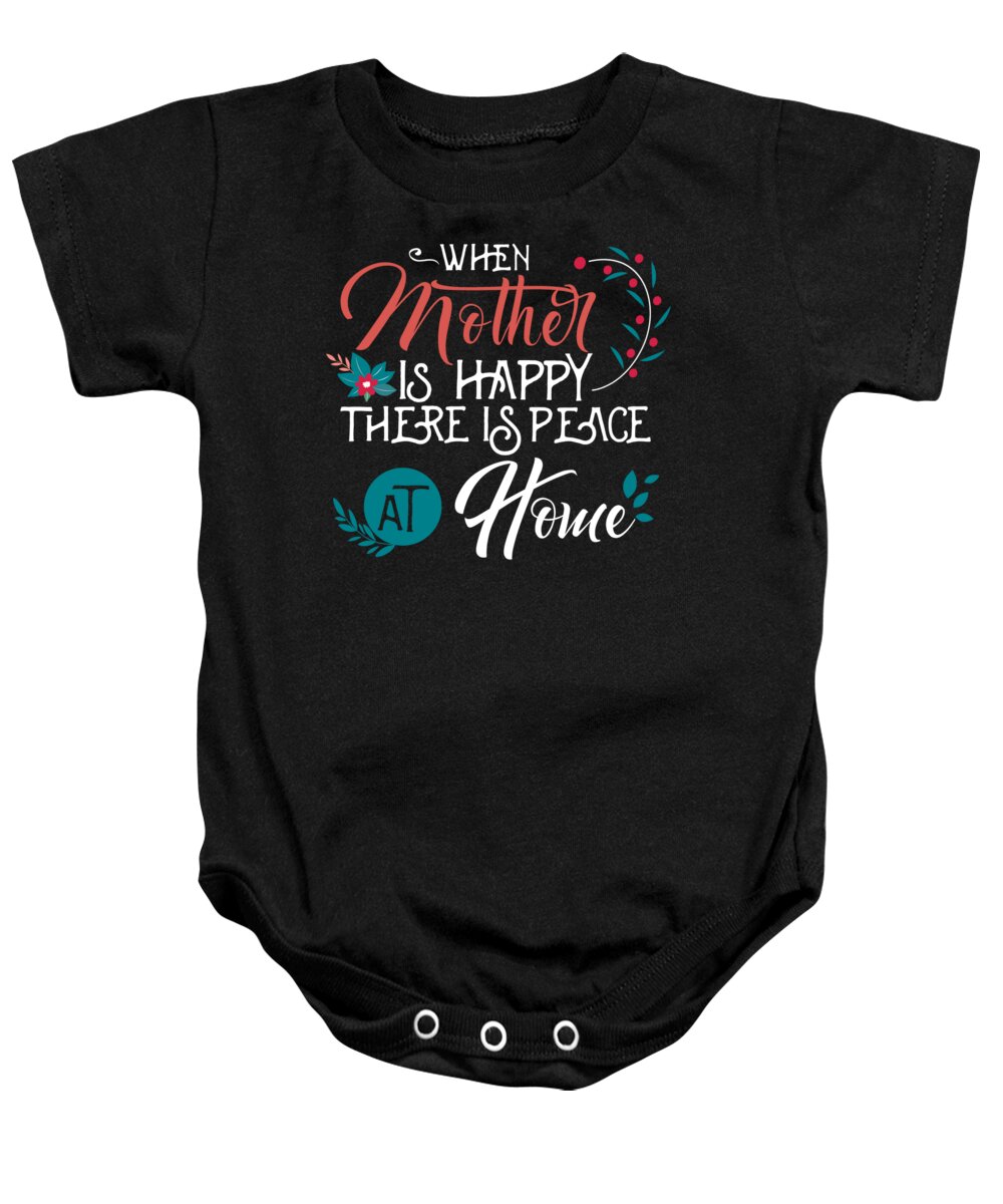 Mom Baby Onesie featuring the digital art When Mother Is Happy There Is Peace by Jacob Zelazny