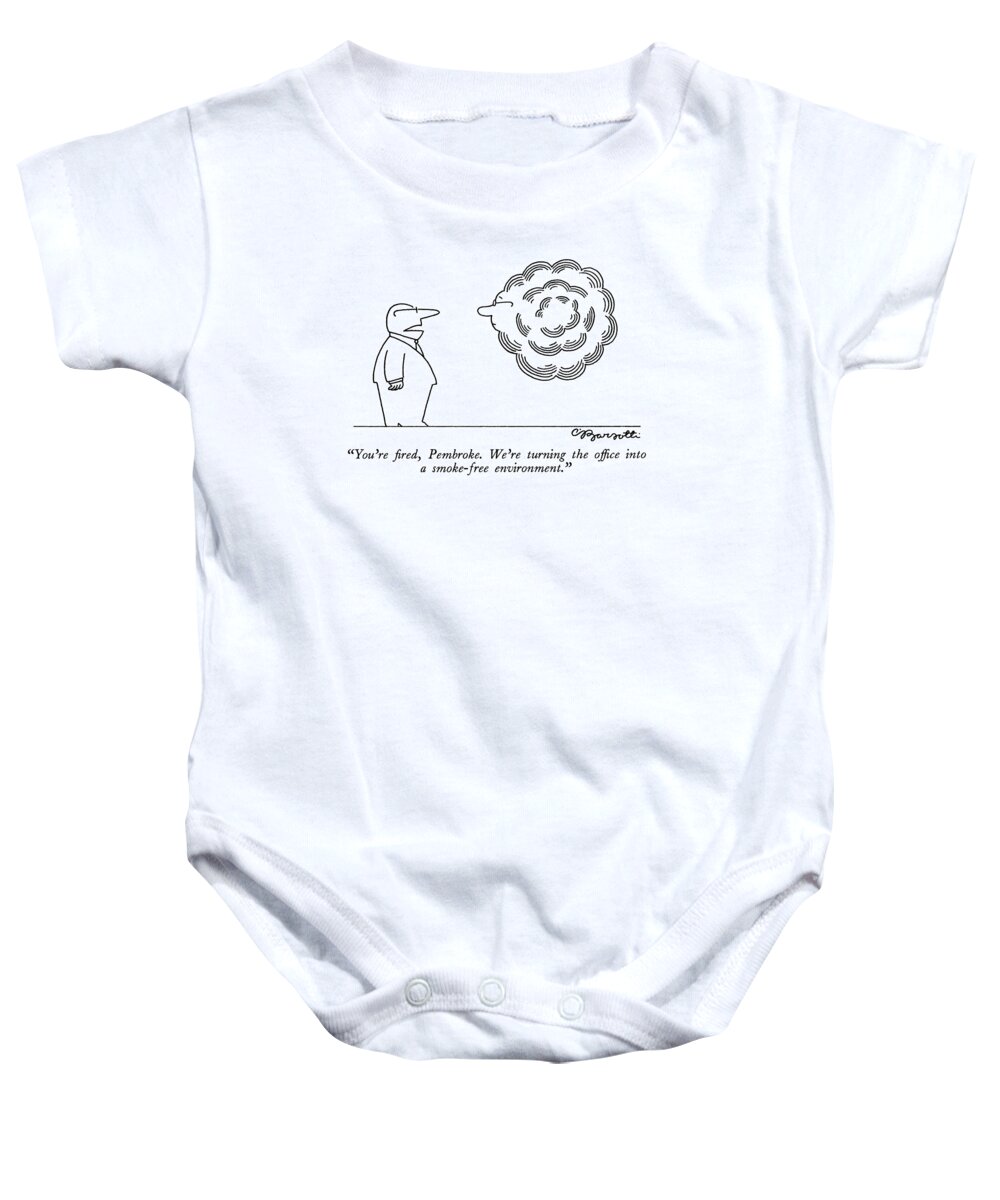 

 A Boss Stands Facing A Cloud Of Smoke Baby Onesie featuring the drawing You're Fired #1 by Charles Barsotti